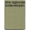 Drie regionale onderwerpen door Noorden