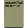 Aujourd'hui en france door Verschoor
