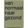 Van normaal naar gezond by G. Kuhlewind