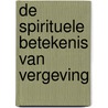 De spirituele betekenis van vergeving door S.O. Prokofieff