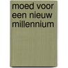 Moed voor een nieuw millennium door K. Martin-Kuri