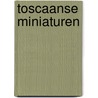 Toscaanse miniaturen by M. Mastenbroek