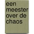 Een meester over de chaos