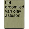 Het droomlied van Olav Asteson door O. Asteson