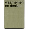 Waarnemen en denken by Rudolf Steiner
