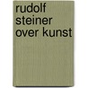 Rudolf steiner over kunst door Rudolf Steiner