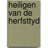 Heiligen van de herfsttyd by Jacobus Voragine