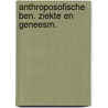 Anthroposofische ben. ziekte en geneesm. by Phida Wolff