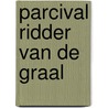 Parcival ridder van de graal by Eschenbach