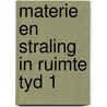 Materie en straling in ruimte tyd 1 by Romunde