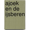 Ajoek en de ijsberen door J. Streit