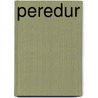 Peredur by Paul van der Bijl