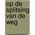 Op de splitsing van de weg