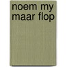 Noem my maar flop by C. Hafkamp