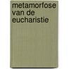 Metamorfose van de eucharistie door Frieling