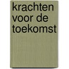 Krachten voor de toekomst door B. Raymaekers
