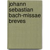 Johann Sebastian Bach-Missae Breves door C. Brugensis