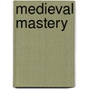 Medieval Mastery door Onbekend