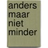 Anders maar niet minder