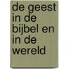 De geest in de bijbel en in de wereld by Peter Schmidt