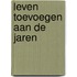 Leven toevoegen aan de jaren