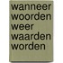 Wanneer woorden weer waarden worden