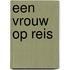 Een vrouw op reis