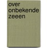 Over onbekende zeeen door M. Cuesta Domingo
