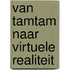 Van tamtam naar virtuele realiteit