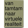 Van tamtam naar virtuele realiteit door Onbekend
