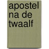 Apostel na de twaalf door A. van Wilderode