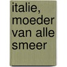 Italie, moeder van alle smeer by F. de Pauw