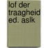 Lof der traagheid ed. aslk