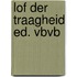 Lof der traagheid ed. vbvb