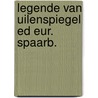 Legende van uilenspiegel ed eur. spaarb. by Coster