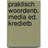 Praktisch woordenb. media ed. kredietb door Titulaer