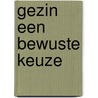 Gezin een bewuste keuze door Luk Bouckaert