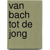 Van bach tot de jong door Ackere