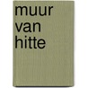 Muur van hitte door Dreesen