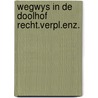 Wegwys in de doolhof recht.verpl.enz. door Dillemans