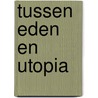 Tussen eden en utopia by Ghesquiere