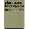 Pluralisme kind van de democratie door Groof