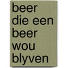 Beer die een beer wou blyven door Hertha Müller