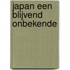 Japan een blijvend onbekende door Meersche