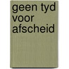 Geen tyd voor afscheid door Marije Wouters