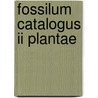 Fossilum catalogus II Plantae door Onbekend