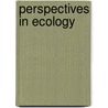Perspectives in ecology by Unknown