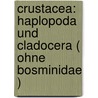 Crustacea: Haplopoda und Cladocera ( ohne Bosminidae ) door D. Flossner