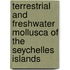 Terrestrial and Freshwater Mollusca of the Seychelles Islands