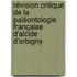 Révision critique de la Paléontologie française d'Alcide d'Orbigny
